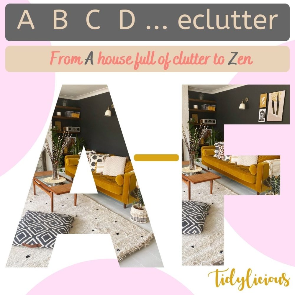 A B C D ... eclutter Declutter Alphabet From A House Full Of Clutter To Zen A to F have been done